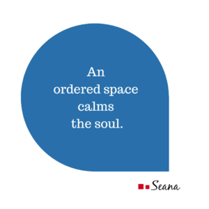 An ordered space calms the soul.
