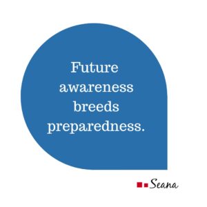 Future awareness breeds preparedness.
