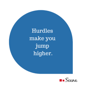 Hurdles make you jump higher.