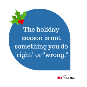 thought bubble that says the holiday season is not something you do “right” or “wrong.”