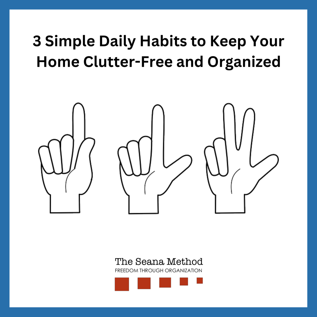 Three hands holding up one, two, and three fingers. 3 Simple Daily Habits to Keep Your Home Clutter-Free and Organized