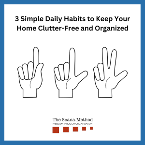 Three hands holding up one, two, and three fingers. 3 Simple Daily Habits to Keep Your Home Clutter-Free and Organized
