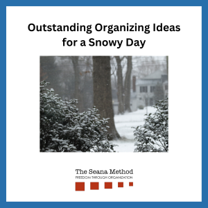 Snowy scene with the words outstanding organizing ideas for a snowy day.
