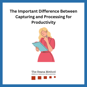 Woman looking at a clipboard with the headline The Important Difference Between Capturing and Processing for Productivity