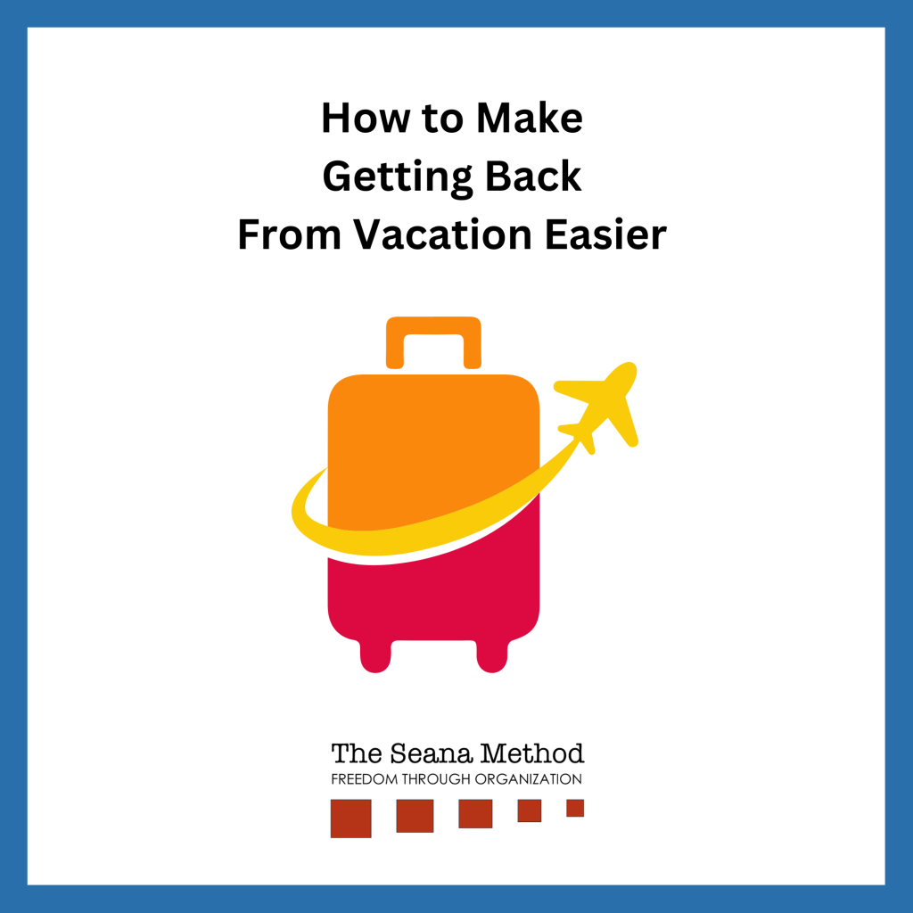 Photo of a suitcase with an airplane flying across it and the words How to Make Getting Back from Vacation Easier