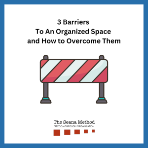 A road blockade and the words three Barriers to an Organized Space and How to Overcome Them