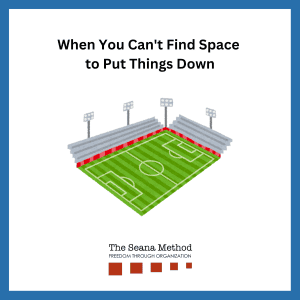 Empty Football Field with the words When You Can Find Space to Put Things Down