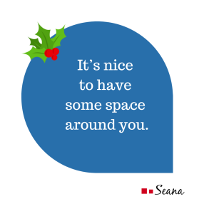 A thought bubble with a sprig of holly in the upper left corner and the words It's Nice to Have Some Space around you.