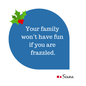 Blue thought bubble with a sprig of holly saying Your family won't have fun if you are frazzled. One surefire way to deplete your family's festive spirit