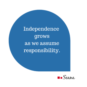 Independence grows as we assume responsibility.